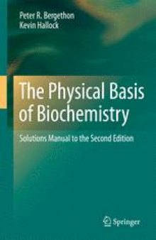 The Physical Basis of Biochemistry: Solutions Manual to the Second Edition