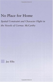 No Place for Home: Spatial Constraint and Character Flight in the Novels of Cormac McCarthy 