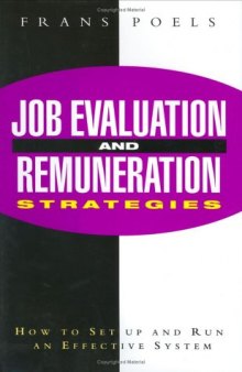 Job Evaluation and Remuneration Strategies: How to Set Up and Run an Effective System