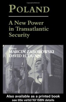 Poland - a New Power in Transatlantic Security: A New Power in Transatlantic Security