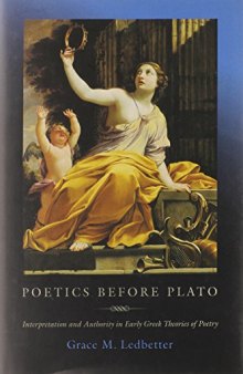 Poetics before Plato : interpretation and authority in early Greek theories of poetry