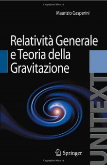 Relatività Generale e Teoria della Gravitazione , UNITEXT / Collana di Fisica e Astronomia 