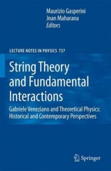 String theory and fundamental interactions: Gabriele Veneziano and theoretical physics: historical and contemporary perspectives