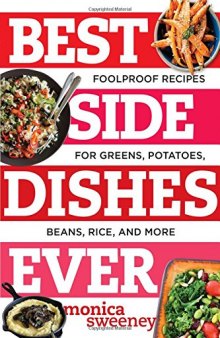 Best side dishes ever : foolproof recipes for greens, potatoes, beans, rice, and more