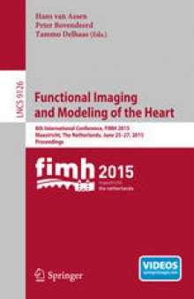 Functional Imaging and Modeling of the Heart: 8th International Conference, FIMH 2015, Maastricht, The Netherlands, June 25-27, 2015. Proceedings