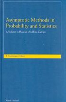 Asymptotic methods in probability and statistics : a volume in honor of Miklós Csörgö