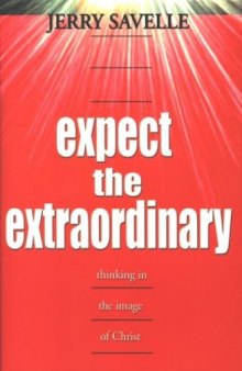 Expect the extraordinary : thinking in the image of Christ