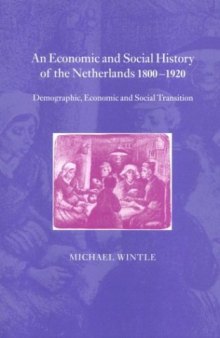 An Economic and Social History of the Netherlands, 1800-1920: Demographic, Economic and Social Transition