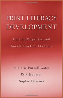 Print Literacy Development: Uniting Cognitive and Social Practice Theories