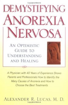 Demystifying anorexia nervosa : an optimistic guide to understanding and healing