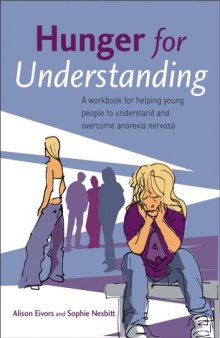 Hunger for Understanding: A Workbook for helping young people to understand and overcome anorexia nervosa