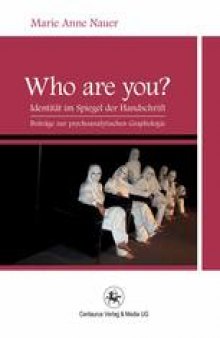 Who are YOU?: Identität im Spiegel der Handschrift. Beiträge zur psychoanalytischen Graphologie