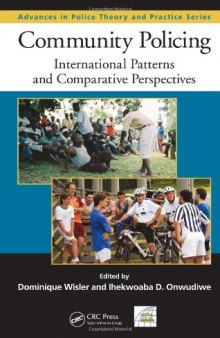 Community Policing: International Patterns and Comparative Perspectives (Advances in Police Theory and Practice)