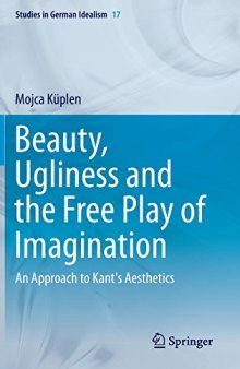 Beauty, ugliness and the free play of imagination : an approach to Kant's aesthetics