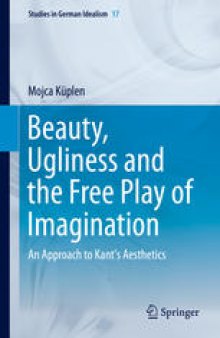 Beauty, Ugliness and the Free Play of Imagination: An Approach to Kant's Aesthetics