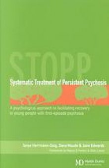 Systematic treatment of persistent psychosis (STOPP) : a psychological approach to facilitating recovery in young people with first episode psychosis
