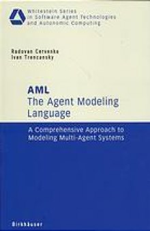 The Agent Modeling Language, AML : a comprehensive approach to modeling multi-agent systems