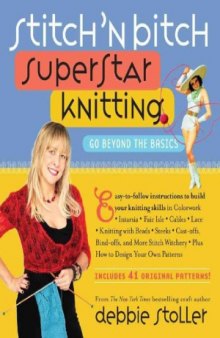 Stitch ’n Bitch Superstar Knitting  Go Beyond the Basics