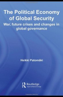 The Political Economy of Global Security: War, Future Crises and Changes in Global Governance (Rethinking Globalization)