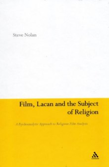 Film, Lacan and the Subject of Religion: A Psychoanalytic Approach to Religious Film Analysis  