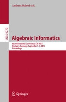 Algebraic Informatics: 6th International Conference, CAI 2015, Stuttgart, Germany, September 1-4, 2015. Proceedings