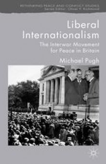 Liberal Internationalism: The Interwar Movement for Peace in Britain