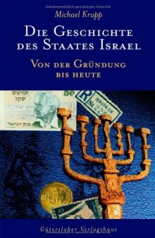 Die Geschichte des Staates Israel: Von der Grundung bis heute