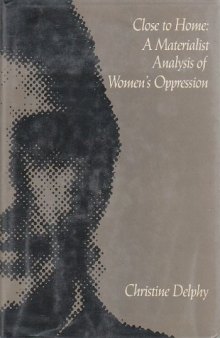 Close to Home: Materialist Analysis of Women’s Oppression