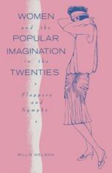 Women and the Popular Imagination in the Twenties: Flappers and Nymphs