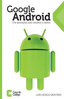 Google Android: crie aplicações para celulares e tablets