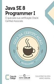 Java SE 7 Programmer I: O guia para sua certificação Oracle Certified Associate