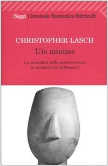 L'io minimo. La mentalità della sopravvivenza in un'epoca di turbamenti