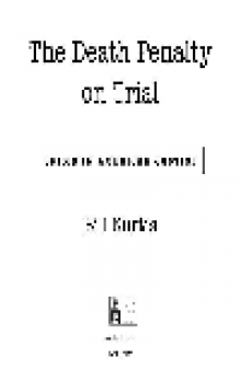 Death Penalty on Trial. Crisis in American Justice