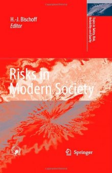 Risks in Modern Society (Topics in Safety, Risk, Reliability and Quality, 13)