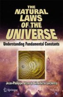The Natural Laws of the Universe: Understanding Fundamental Constants