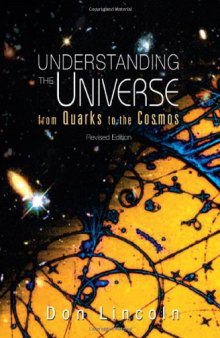 Understanding the universe : from quarks to the cosmos