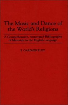 The Music and Dance of the World's Religions: A Comprehensive, Annotated Bibliography of Materials in the English Language (Music Reference Collection)