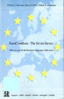EuroComRom - The Seven Sieves: How to Read All the Romance Languages Right Away  