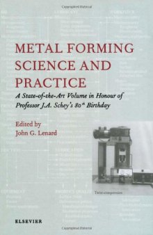 Metal Forming Science and Practice: A State-of-the-Art volume in Honour of Professor J. A. Schey's 80th Birthday