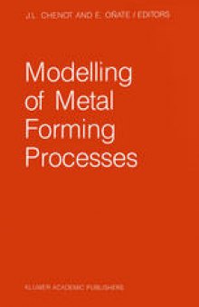 Modelling of Metal Forming Processes: Proceedings of the Euromech 233 Colloquium, Sophia Antipolis, France, August 29–31, 1988