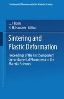 Sintering and Plastic Deformation: Proceedings of the First Symposium on Fundamental Phenomena in the Material Sciences