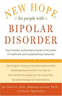 New Hope for People with Bipolar Disorder: Your Friendly, Authoritative Guide to the Latest in Traditional and Complementary Solutions