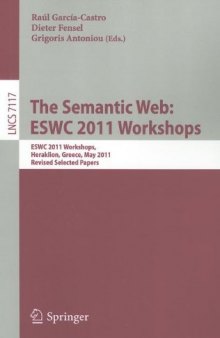 The Semantic Web: ESWC 2011 Workshops: ESWC 2011 Workshops, Heraklion, Greece, May 29-30, 2011, Revised Selected Papers