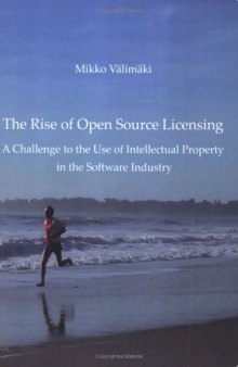 The Rise of Open Source Licensing: A Challenge to the Use of Intellectual Property in the Software Industry