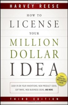How to License Your Million Dollar Idea: Cash In On Your Inventions, New Product Ideas, Software, Web Business Ideas, And More, 3rd Edition  