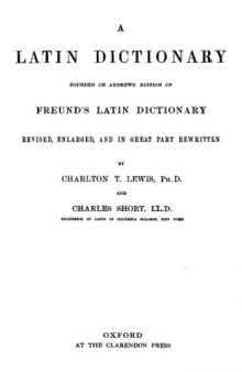 Latin Dictionary Founded on Andrew's Edition of Freund's Latin Dictionary