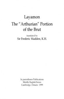 Layamon, The "Arthurian portion of the Brut, translated by Sir Frederic Madden, K. H.