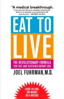 Eat to Live: The Revolutionary Formula for Fast and Sustained Weight Loss