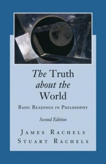 The Truth about the World: Basic Readings in Philosophy , Second Edition    