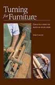 Turning for furniture : creating furniture parts on your lathe